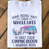 Some People Wait Their Whole Life To Meet Their Camping Buddy I Married Mine Gift Standard/Premium T-Shirt - Dreameris