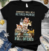 Someday I Will Be A Retired Nurse With A House Full Of Cats Retirement Cat Lovers Gift - Dreameris