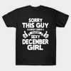 Sorry This Guy Was Taken By A Sexy December Girl Gift Standard/Premium T-Shirt Hoodie - Dreameris