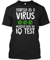 Started As A Virus Mutated Into IQ Test Standard Men T-shirt - Dreameris