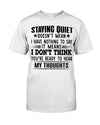 Staying Quiet Doesn't Mean I Have Nothing To Say Standard/Premium T-Shirt - Dreameris