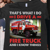 That Is What I Do I Drive A Fire Truck And I Know Things Gift Standard/Premium T-Shirt - Dreameris