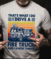 That's What I Do I Drive A Fire Truck And I Know Things Vintage Standard/Premium T-Shirt - Dreameris