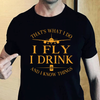 That's What I Do I Fly I Drink And I Know Things Gift Standard/Premium T-Shirt - Dreameris