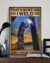 That's What I Do I Weld And I Know Things Poster/Matte Canvas - Dreameris