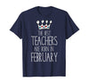 The Best Teachers Are Born In February Gift For Teachers Standard/Premium T-Shirt - Dreameris