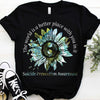 The World Is A Better Place With You In It Suicide Prevention Awareness Standard T-Shirt - Dreameris