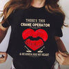 There Is This Crane Operator He Kinda Has My Heart Gift Standard/Premium T-Shirt - Dreameris