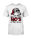 There's Some Ho's In This House Gift For Christmas Standard/Premium T-Shirt - Dreameris