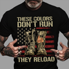 These Colors Don't Run They Reload American Flag Gift Standard/Premium T-Shirt - Dreameris