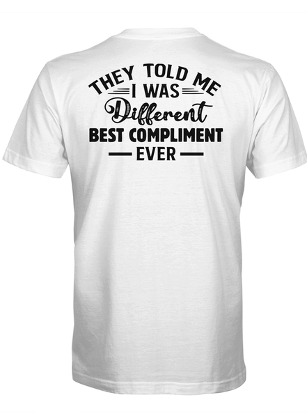 They Told Me I Was Different Best Compliment Ever Standard T-Shirt - Dreameris