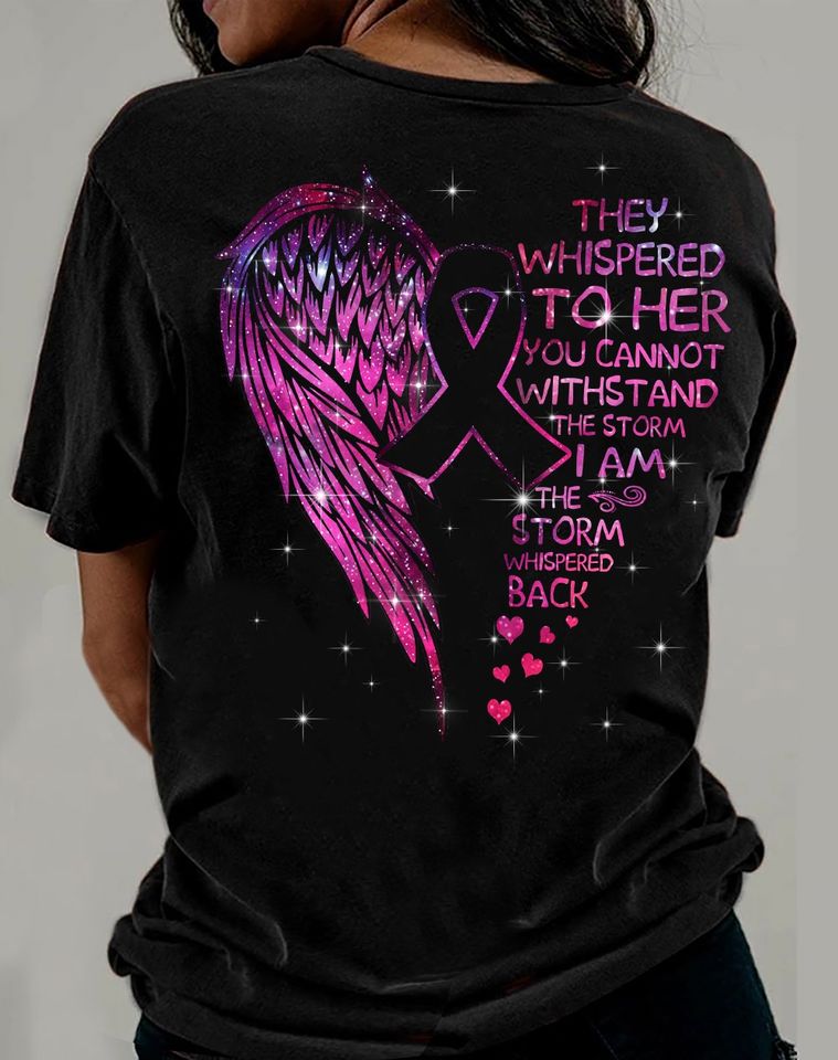 They Whispered To Her You Can t Withstand The Storm She Whispered Back I Am The Storm Breast Cancer Awareness Gift Standard Premium T Shirt