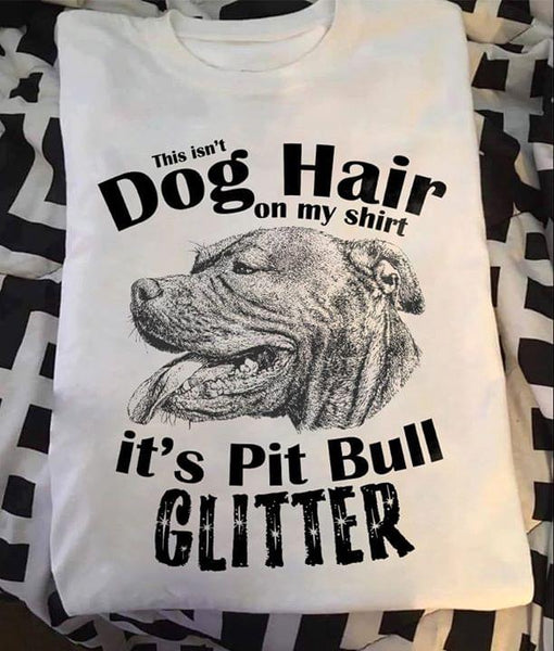 This Isnt Dog Hair On My Shirt It's Pitbull Glitter Standard Men T-shirt - Dreameris