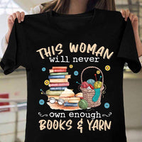 This Woman Will Never Own Enough Books And Yarn For Book Lover Standard Women's T-shirt - Dreameris