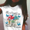 Those We Love Dont Go Away They Walk Beside Us Everyday Think Positively Dream Big Standard Women's T-shirt - Dreameris