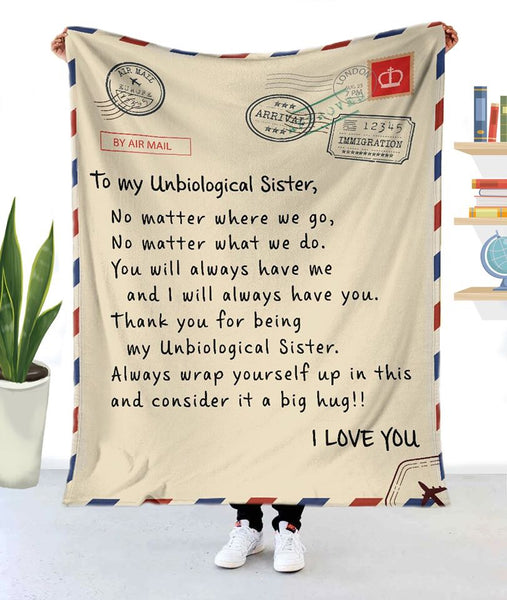 To My Unbiological Sister No Matter Where We Go No Matter What We Do You Will Always Have Me Family Gift Blanket - Dreameris