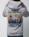 Touch Me And Your First Wrestling Lesson Is Free Gift Standard Hoodie - Dreameris