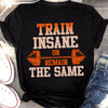 Train Insane Or Remain The Same Standard Men T-Shirt - Dreameris