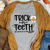 Trick Or Teeth Nurse Dental Halloween Standard/Premium T-Shirt - Dreameris