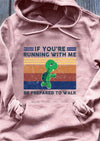 Turtle If You're Running With Me Be Prepared To Walk Funny Hoodie - Dreameris