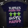Turtles Make Me Super Happy Standard/Premium T-Shirt - Dreameris