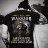 Viking I Am A Warrior Not Because I Always Win But Because I Will Always Fight Gift Standard/Premium T-Shirt - Dreameris