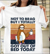 Vintage Not To Brag But I Totally Got Out Of Bed Today Sloth Lovers Gift Standard/Premium T-Shirt - Dreameris
