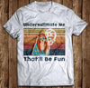 Vintage Underestimate Me That'll Be Fun With A Hippie Girl Gift  T shirt - Dreameris