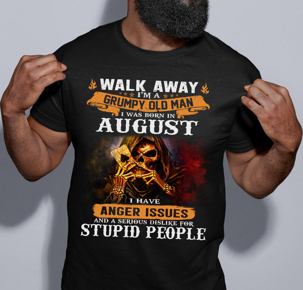 Walk Away I'm A Grumpy Old Man Born In August Skull Birthday Gift Standard/Premium T-Shirt Hoodie - Dreameris