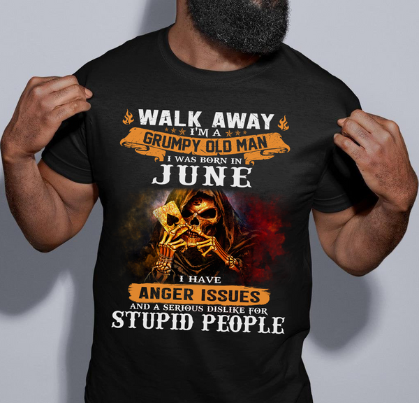 Walk Away I m A Grumpy Old Man Born In June Skull Birthday Gift