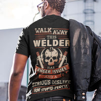 Walk Away This Welder Has Anger Issues And A Serious Dislike For Stupid People Gift Standard/Premium T-Shirt - Dreameris