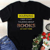 Warning I May Start Talking About Books At Any Time Gift Book Lovers T-Shirt - Dreameris