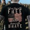 We Are Land Of The Free Because Of The Brave Independence Day Us Flag Cotton T Shirt - Dreameris