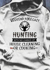 Weekend Forecast Hunting With No Chance Of House Cleaning Or Cooking Standard Hoodie - Dreameris