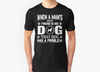 When a man’s best friend is his dog, that dog has a problem gift for men and women T-shirt - Dreameris