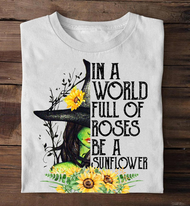 Witch In A World Full Of Roses Be A Sunflower Halloween Gift  Standard/Premium T-Shirt