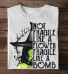 Witch Not Fragile Like A Flower Fragile Like A Bomb Standard/Premium T-Shirt - Dreameris