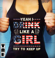 Yeah I Drink Like A Girl Try To Keep Up American For Beer Lover Cotton T Shirt - Dreameris