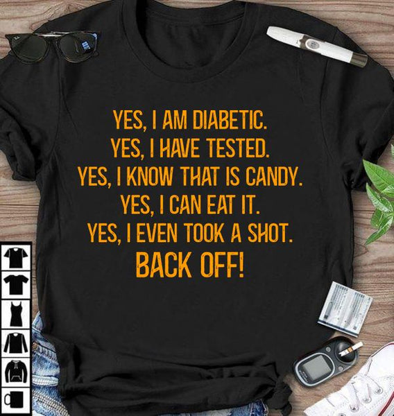 Yes I Am Diabetic I Have Tested I Know That Is Candy I Can Eat It I Even Took A Shot Back Off Standard Men T-shirt - Dreameris