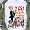 Yes I Am The Crazy Pitbull Lady Gift Dog Lovers T-shirt - Dreameris