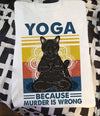 Yoga Because Murder Is Wrong Black Cat Meditation Vintage Funny Gift For Yogi Standard/Premium T-Shirt - Dreameris
