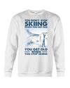 You Get Old When You Stop Skiing Gift For Skiing Lovers Sweater - Dreameris