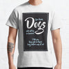 You think dogs will not be in heaven Dog lovers Gift Men Women T-shirt - Dreameris