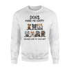 Dogs Make Me Happy Humans Make My Head Hurt Dog Lovers Gift - Standard Crew Neck Sweatshirt - Dreameris
