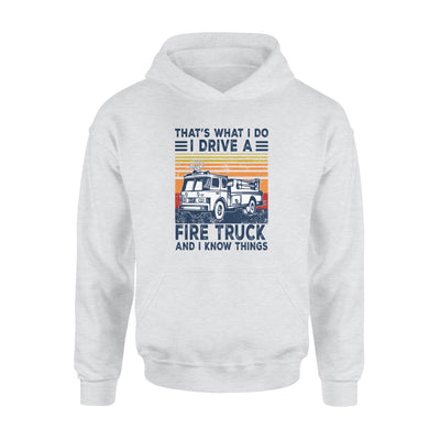 That's What I Do I Drive A Fire Truck And I Know Things Vintage - Standard Hoodie - Dreameris