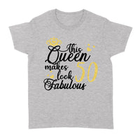 This Queen Makes 50 Look Fabulous 50th Birthday - Standard Women's T-shirt - Dreameris