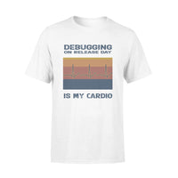 Debugging On Release Day Is My Cardio - Standard T-shirt - Dreameris