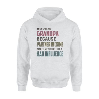 They Call Me Grandpa Because Partner In Crime Makes Me Sound Like A Bad Influence - Standard Hoodie - Dreameris