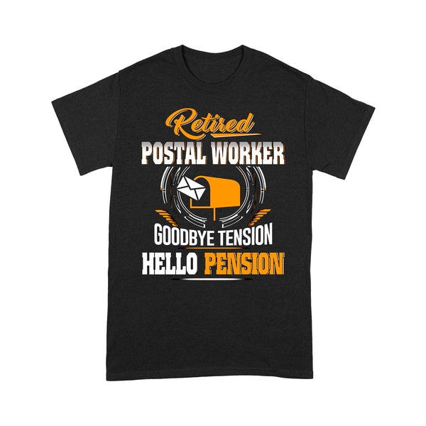 Standard T-Shirt - Retired Postal Worker Goodbye Tension Hello Pension Retire Retirement - Dreameris