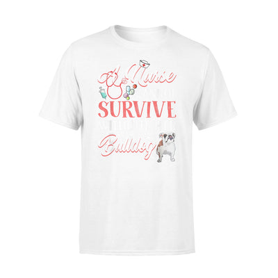 A Nurse Cannot Survive Without Her Bulldog - Premium T-shirt - Dreameris